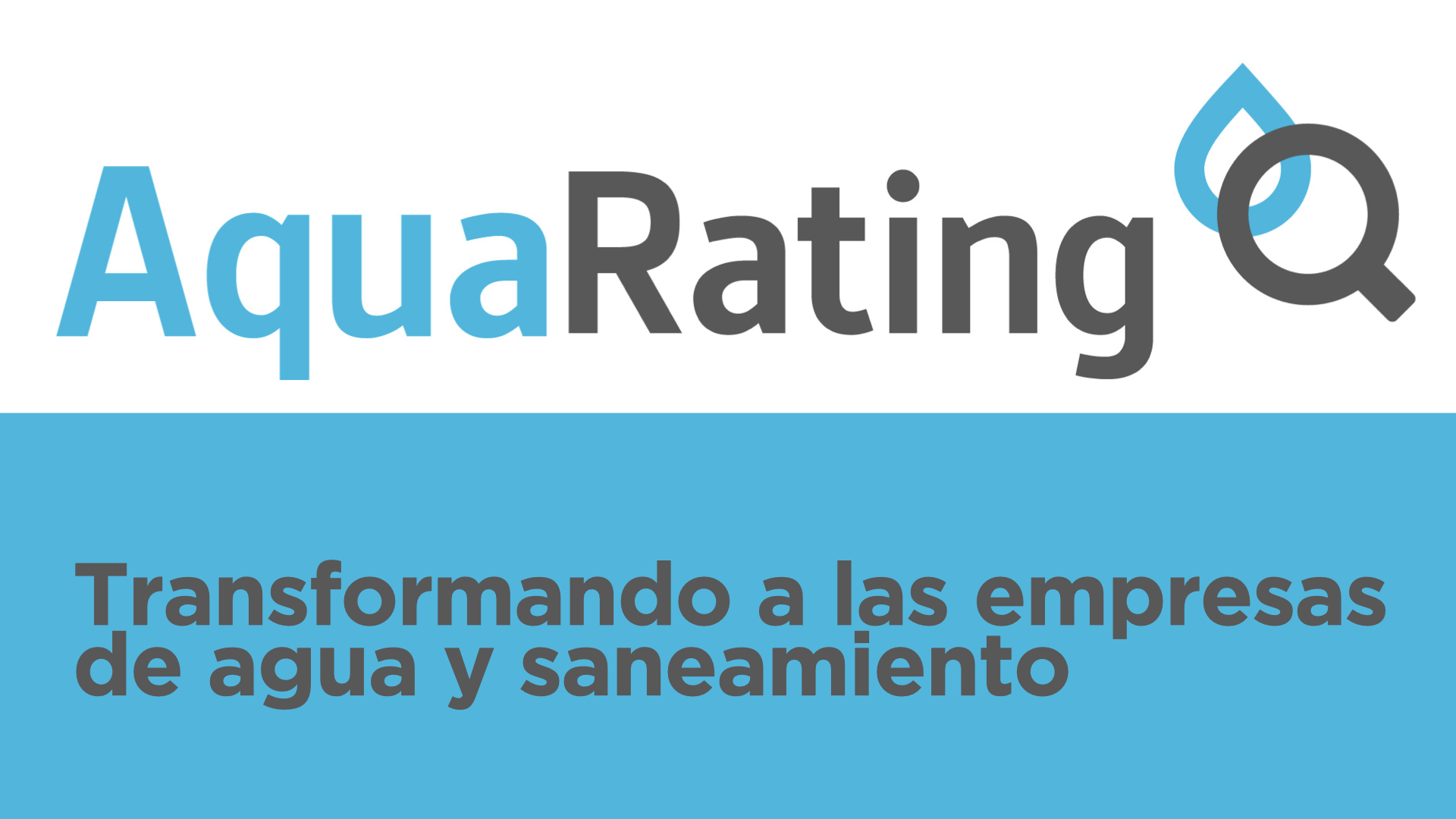 AquaRating: un aliado para la transformación de las empresas de agua y saneamiento